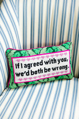 Furbish "Both Be Wrong" Needlepoint Pillow